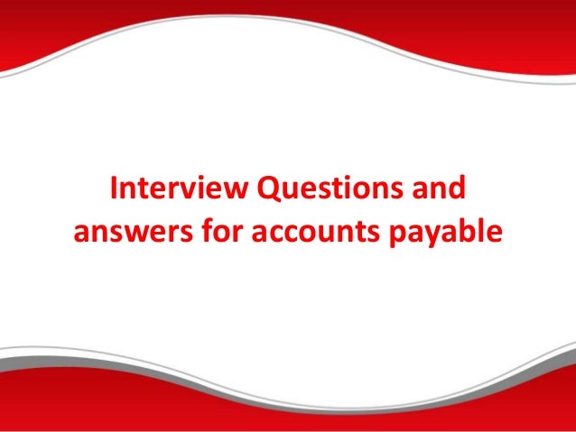 Accounts Payable Questions And Answers For questions and answers for accounts payable Accounts Payable Questions And Answers For questions and answers for accounts payable