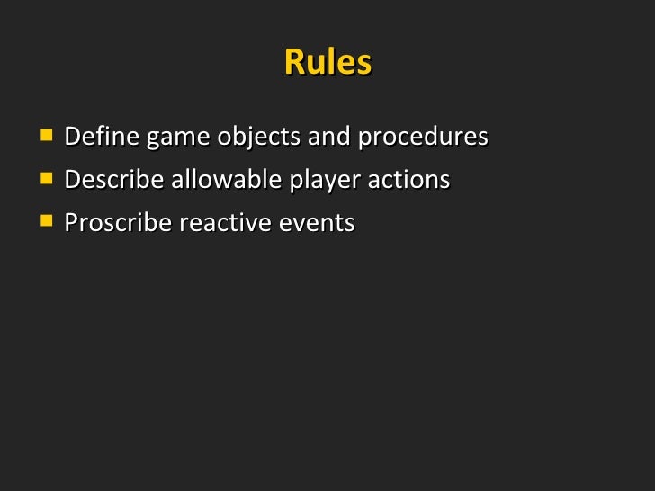 Rules Define game objects and