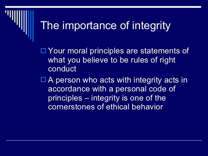 The Importance of Ethical Integrity The Importance of Ethical Integrity
