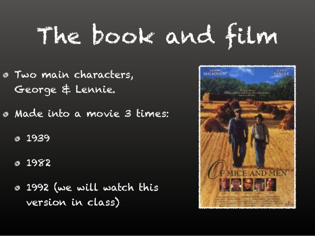 movie and book comparison of mice Get free homework help on steinbeck's of mice and men: book summary, chapter summary and analysis, quotes, essays, and character analysis courtesy of cliffsnotes. movie and book comparison of mice Get free homework help on steinbeck's of mice and men: book summary, chapter summary and analysis, quotes, essays, and character analysis courtesy of cliffsnotes.