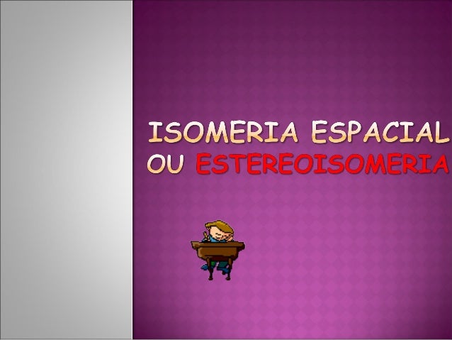 Apresenta isomeria cis trans