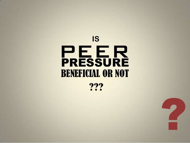 essay on peer pressure is always beneficial essay on peer pressure is always beneficial
