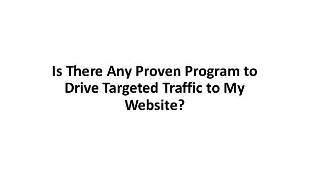 Is There Any Proven Program to Drive Targeted Traffic to My Website