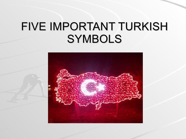 Presentation of local and national symbolsFive important Turkish sym…