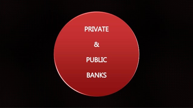 comparison between public and private banks The summer training project entitled “comparative study between private sector and public comparative study of the public comparison between hdfc bank. comparison between public and private banks The summer training project entitled “comparative study between private sector and public comparative study of the public comparison between hdfc bank.