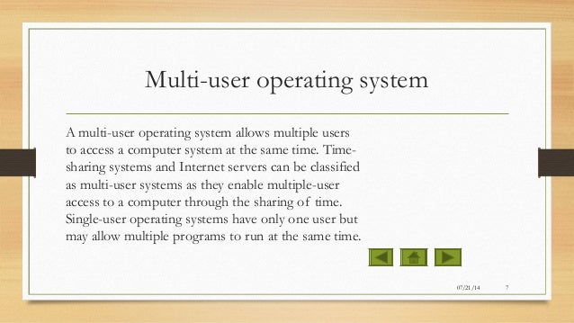 multi user operating systems essay Multi-user operating system is a computer operating system (os) that allows multiple users on different computers or terminals to access a single system with one os. multi user operating systems essay Multi-user operating system is a computer operating system (os) that allows multiple users on different computers or terminals to access a single system with one os.