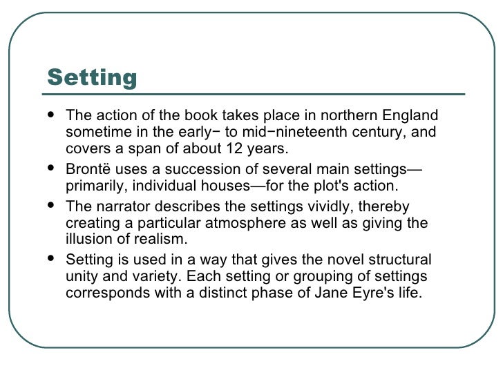 jane eyre setting Jane eyre charlotte brontë theme: being true to yourself grades: grades 11-12 summary: in 19th century england, jane is an orphan, a teacher, and a governess she is fiercely independent. jane eyre setting Jane eyre charlotte brontë theme: being true to yourself grades: grades 11-12 summary: in 19th century england, jane is an orphan, a teacher, and a governess she is fiercely independent.