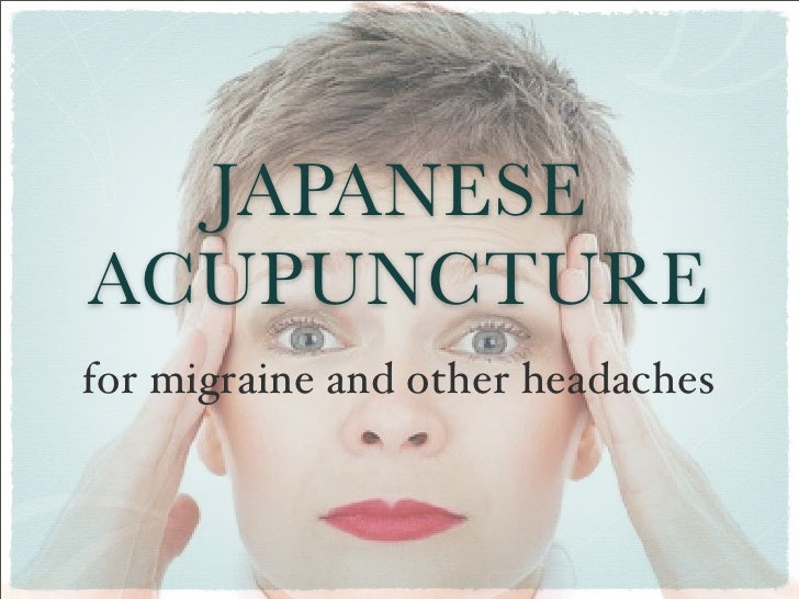 Japanese Acupuncture For Migraine And Other Headaches