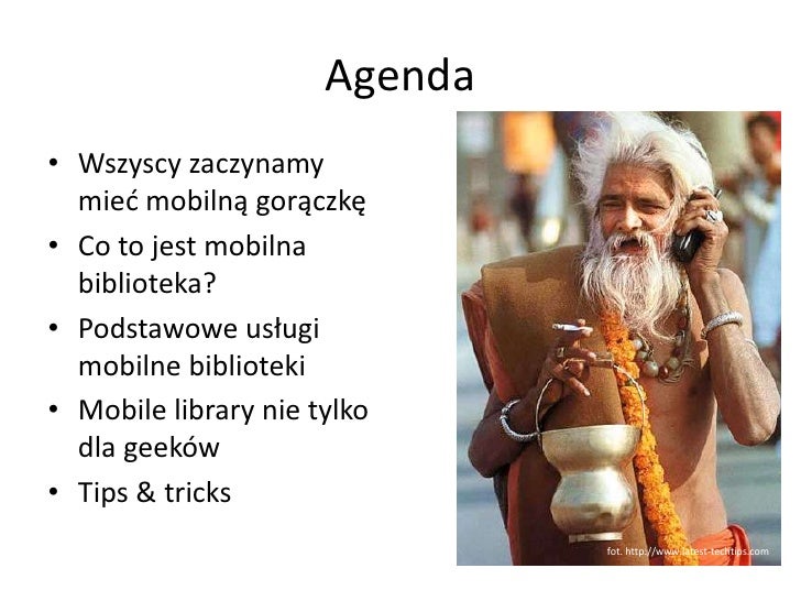 Agenda<br />Wszyscy zaczynamy mieć mobilną gorączkę<br />Co to jest mobilna biblioteka?<br />Podstawowe usługi mobilne bib...