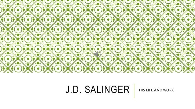 the work of jd salinger J d salinger, best known for his of the youngest member of his fictional glass family—the quirky characters who populate most of his work in 1963 salinger. the work of jd salinger J d salinger, best known for his of the youngest member of his fictional glass family—the quirky characters who populate most of his work in 1963 salinger.