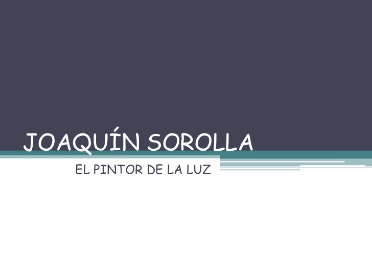 http://es.slideshare.net/RocioMuoz2/joaqun-sorolla-ppt-11621584