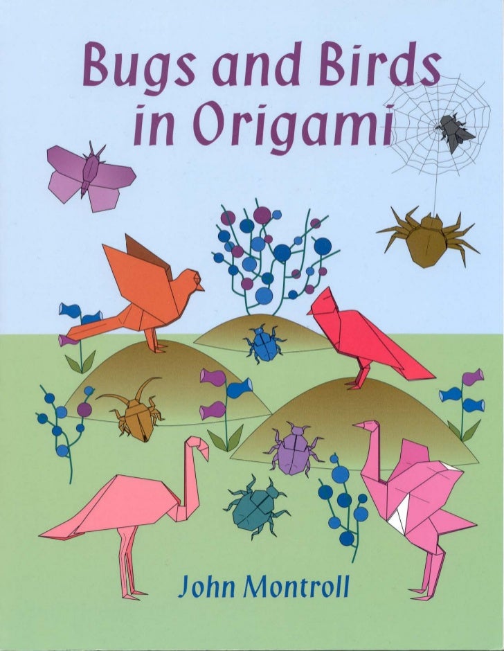 Bugs and Birds in Origami John Montroll
