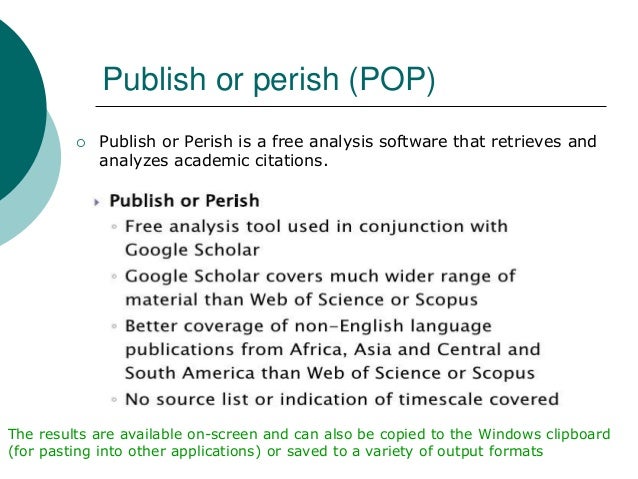 the effect of publish or perish motto on academics essay Started by a group graduate students at the university of chicago, the purpose of the site is to allows any scholar to create, manage, and publish in peer-reviewed open access journals online scholastica facilitates the academic publishing process through connecting students with journals in which they want to publish and connecting. the effect of publish or perish motto on academics essay Started by a group graduate students at the university of chicago, the purpose of the site is to allows any scholar to create, manage, and publish in peer-reviewed open access journals online scholastica facilitates the academic publishing process through connecting students with journals in which they want to publish and connecting.
