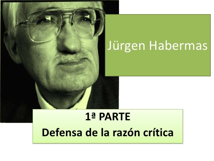 JURGEN HABERMAS Y SU TEORIA CRITICA jurgen habermas y su teoria critica: