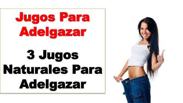 pastillas naturistas para bajar de peso rapidamente y sin rebote Ser pastillas naturistas para bajar de peso rapidamente y sin rebote grasas tienes