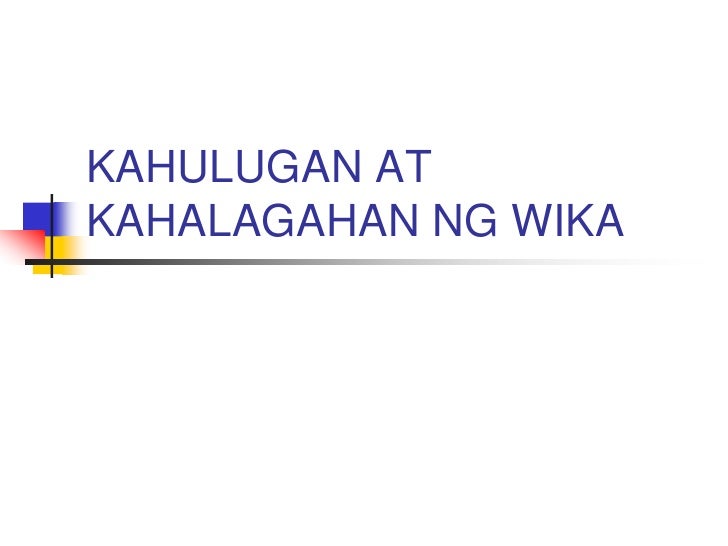 Kahulugan at kahalagahan ng wika