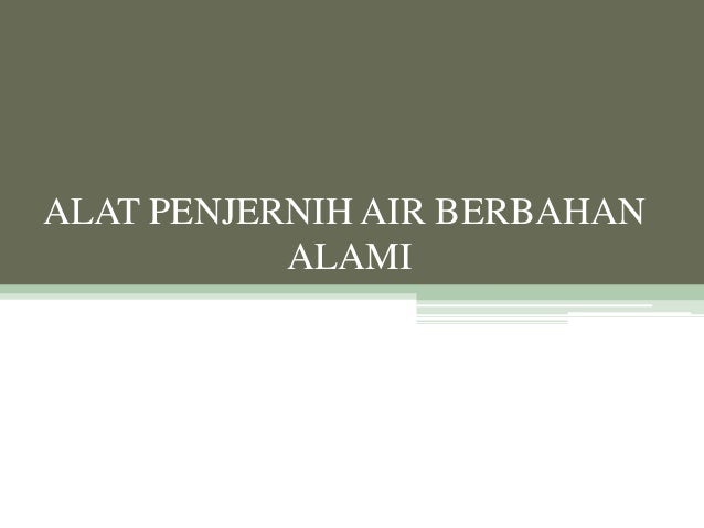 Alat Penjernih Air Berbahan Alami Alat Penjernih Air Berbahan Alami