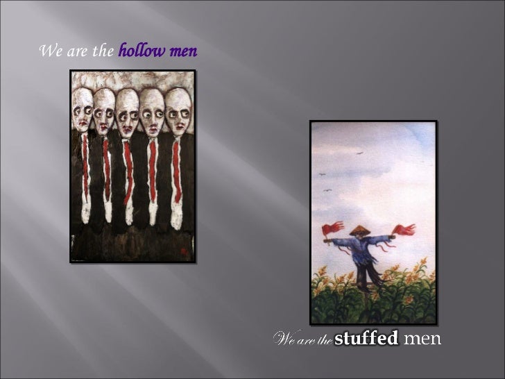 hollow men analysis Hollow men • introduction • title • epigraph • motifs • poem • paraphrasing • analysis • allusion • literary devices • symbolism and imagery. hollow men analysis Hollow men • introduction • title • epigraph • motifs • poem • paraphrasing • analysis • allusion • literary devices • symbolism and imagery.