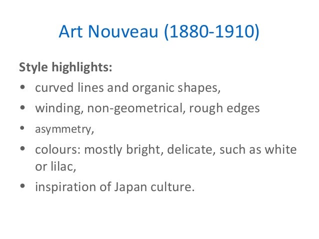 the history and characteristics of the art nouveau movement Art nouveau is a style that swept france, and eventually all of europe, by storm it is considered a total style it affected more than just visual art, it affected interior design, architecture, households, and jewelery. the history and characteristics of the art nouveau movement Art nouveau is a style that swept france, and eventually all of europe, by storm it is considered a total style it affected more than just visual art, it affected interior design, architecture, households, and jewelery.