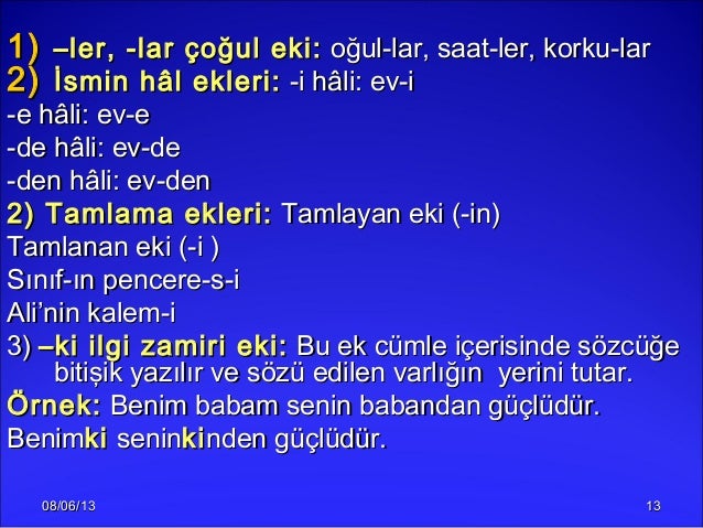 08/06/1308/06/13 13131)1) ––ler, -lar çoğul eki:ler, -lar çoğul eki: oğul-lar, saat-ler, korku-laroğul-lar, saat-ler, kork...