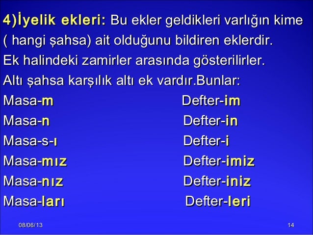 08/06/1308/06/13 14144)İyelik ekleri:4)İyelik ekleri: Bu ekler geldikleri varlığın kimeBu ekler geldikleri varlığın kime( ...