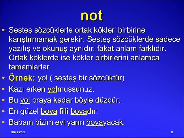 08/06/1308/06/13 88notnot• Sesteş sözcüklerle ortak kökleri birbirineSesteş sözcüklerle ortak kökleri birbirinekarıştırmam...