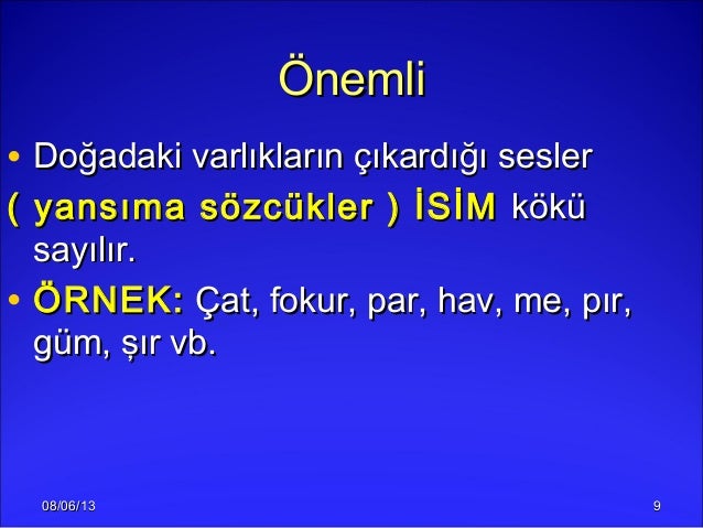 08/06/1308/06/13 99ÖnemliÖnemli• Doğadaki varlıkların çıkardığı seslerDoğadaki varlıkların çıkardığı sesler( yansıma sözcü...