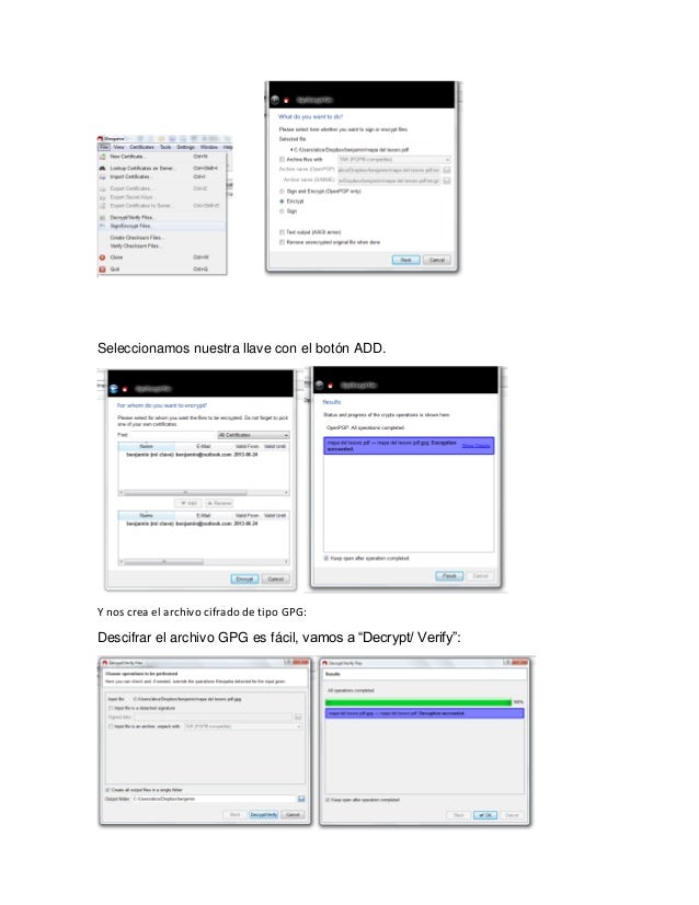Seleccionamos nuestra llave con el botón ADD.
Y nos crea el archivo cifrado de tipo GPG:
Descifrar el archivo GPG es fácil...