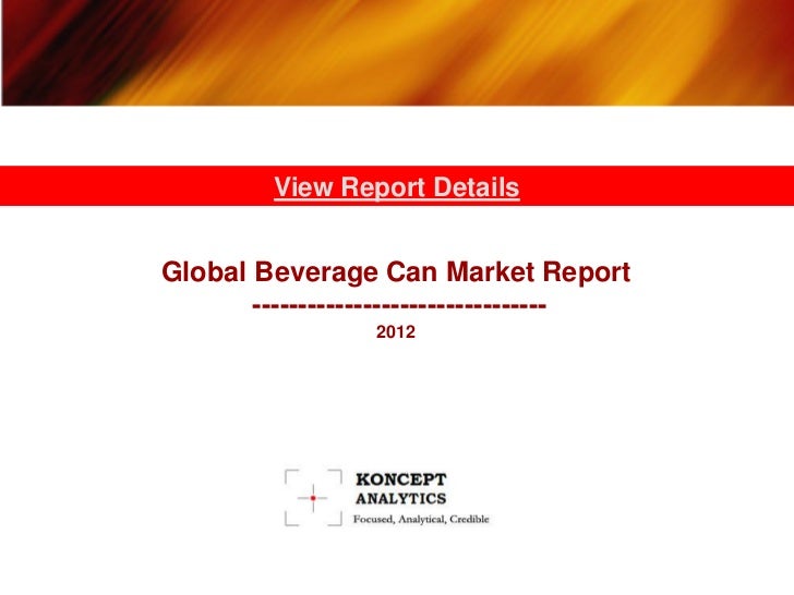 Global Beverage Can Market Report - 2011 Edition Koncept Analytics