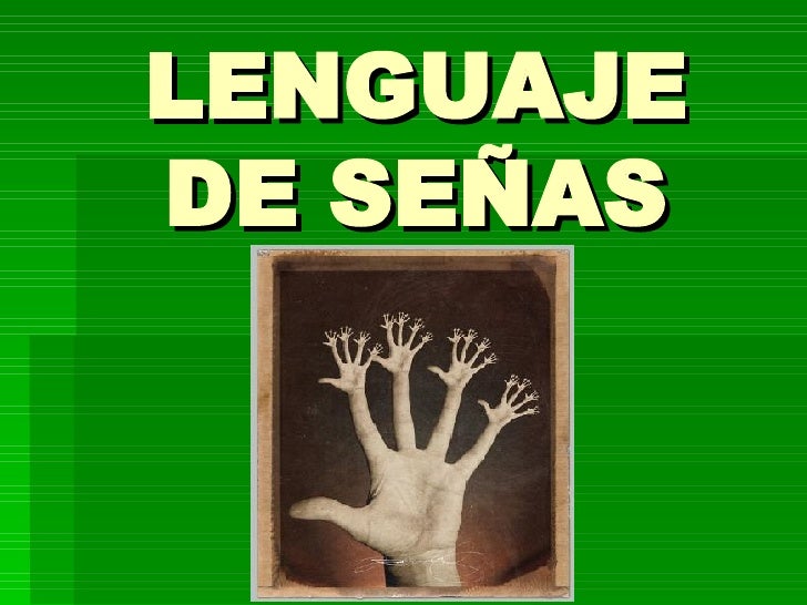 L E N G U A J E  D E  S EÑ A S