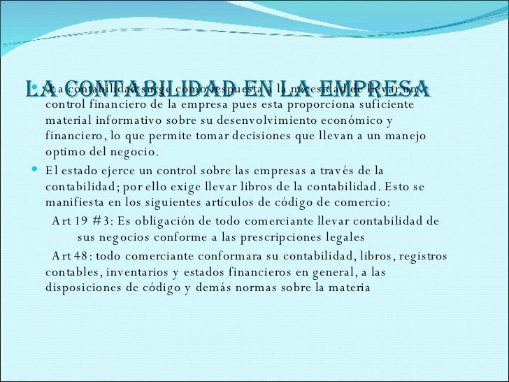 LA CONTABILIDAD EN LA EMPRESA <ul><li>La contabilidad surge como respuesta a la necesidad de llevar un control financiero...