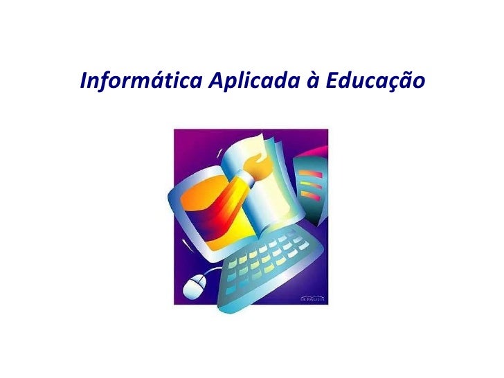 Informática Aplicada a Educação Informática Aplicada a Educação
