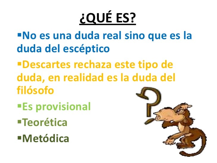 La duda metódica en descartes La duda metódica en descartes