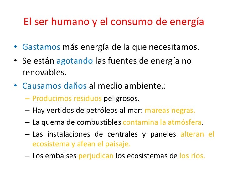 El ser humano y el consumo de energía<br />Gastamos más energía de la que necesitamos.<br />Se están agotando las fuentes ...