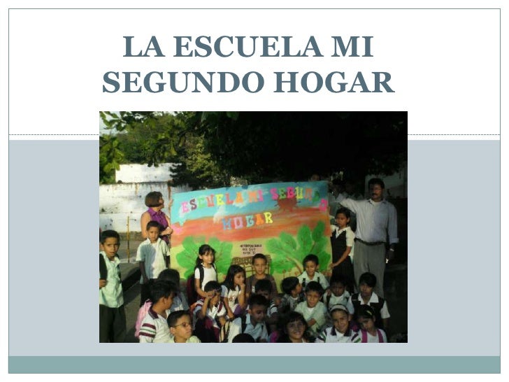 La Escuela Mi Segundo Hogar Diapositivas.......Dos