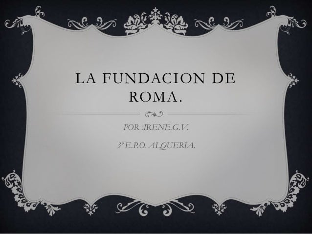 LA FUNDACION DE ROMA la fundacion de roma: