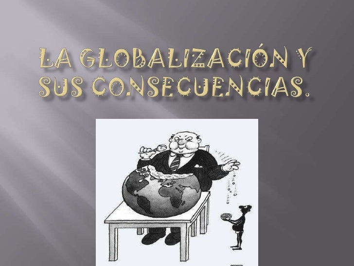 GLOBALIZACION Y SUS DESVENTAJAS globalizacion y sus desventajas:
