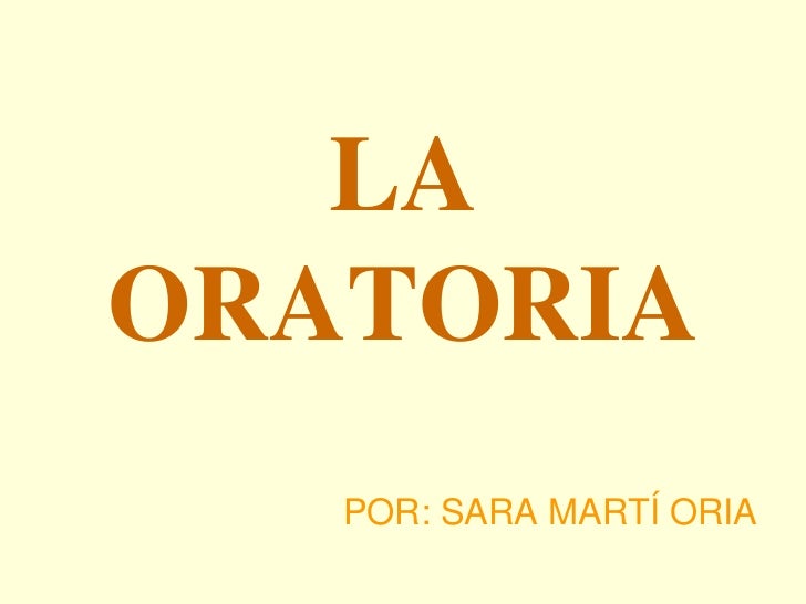HISTORIA DE LA ORATORIA historia de la oratoria: