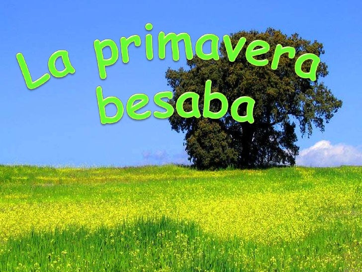 La Primavera besaba (Antonio Machado) La Primavera besaba (Antonio Machado)