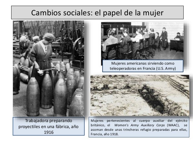 Cambios sociales: el papel de la mujer
Trabajadora preparando
proyectiles en una fábrica, año
1916
Mujeres americanas sirv...