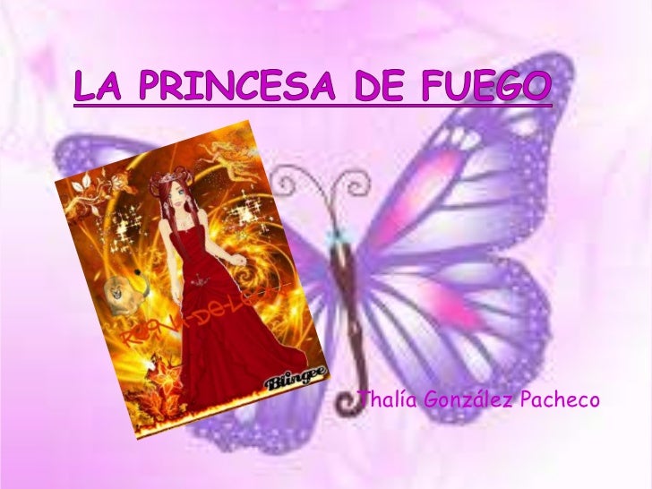 La princesa de fuego! ) La princesa de fuego! )