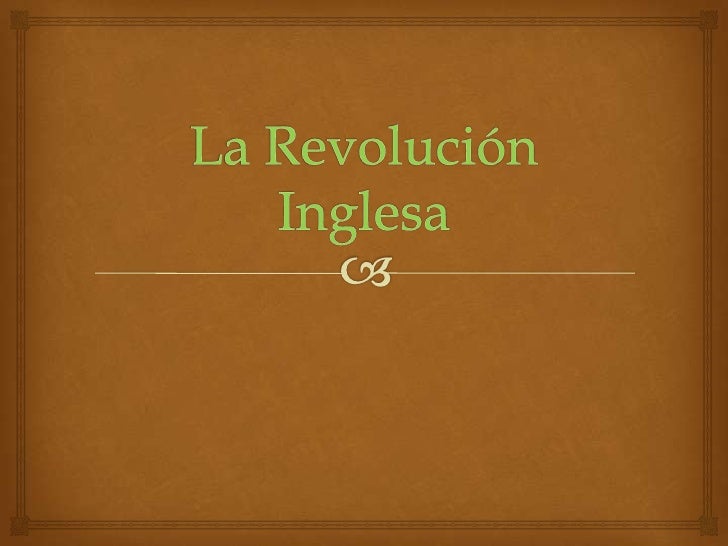La revolución inglesa La revolución inglesa