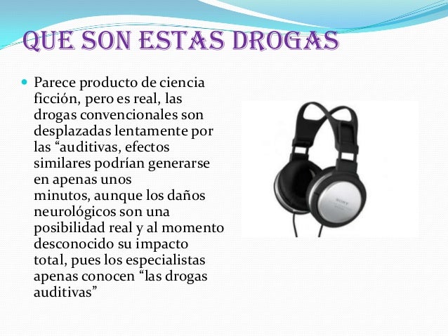 Las drogas auditivas