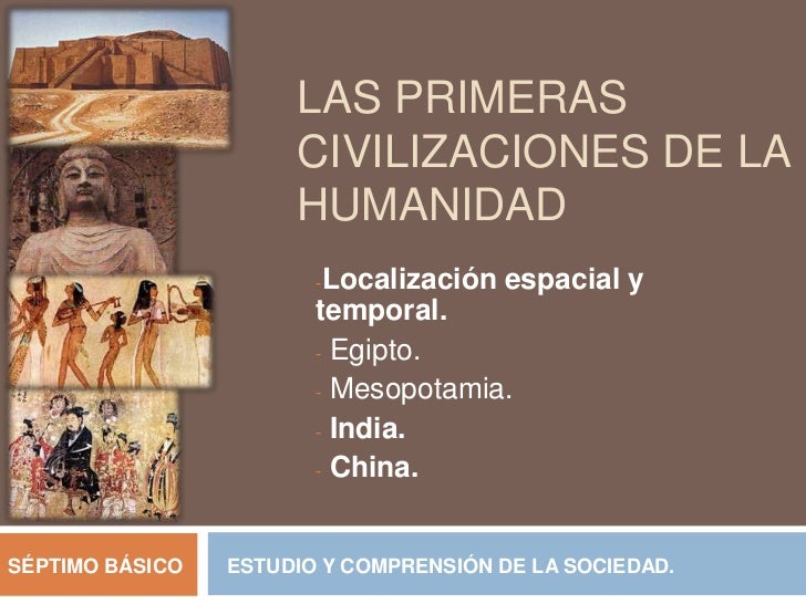 LAS PRIMERAS CIVILIZACIONES ANTIGUAS las primeras civilizaciones antiguas: