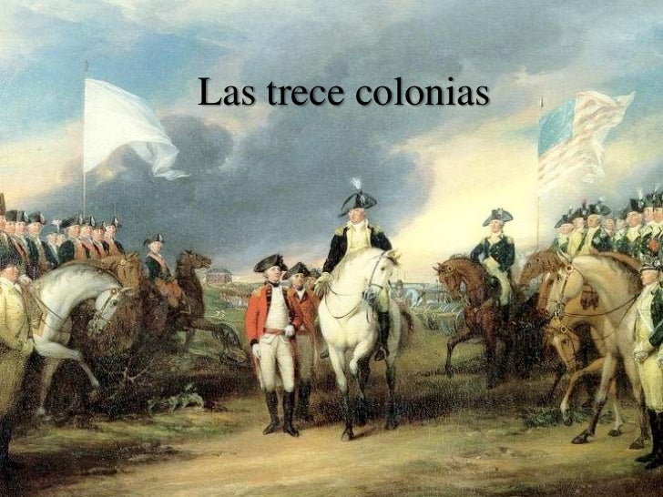 LA REVOLUCION DE LAS 13 COLONIAS INGLESAS la revolucion de las 13 colonias inglesas: