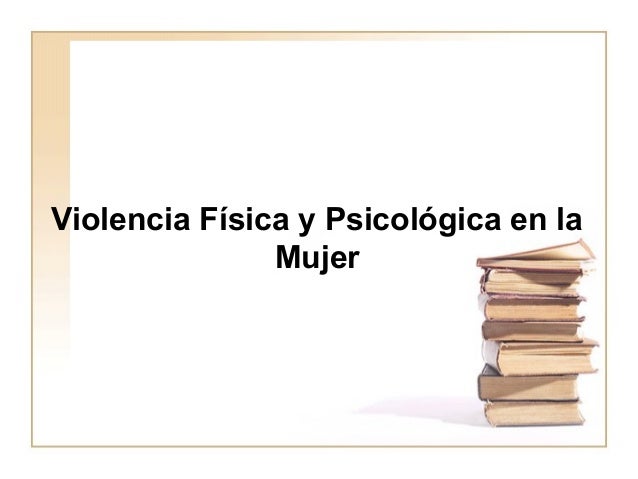 LA VIOLENCIA EN LA MUJER la violencia en la mujer: