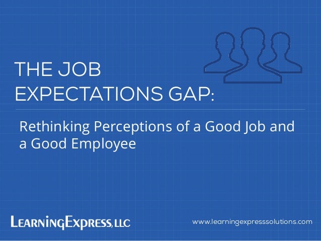 employee expectations the expectations gap rethinking perceptions of a employee expectations the expectations gap rethinking perceptions of a