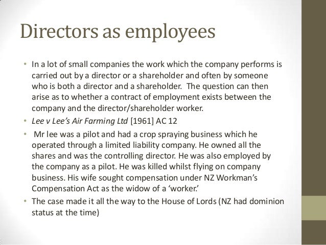 lee v lee s air farming 1961 ac 12 In lee v lee’s air farming ltd2, it was held that, a director may, however, 2 1961 ac 12 3 sec 2 (13) of the companies act, 1956 4 air 1959 cal 715 5. lee v lee s air farming 1961 ac 12 In lee v lee’s air farming ltd2, it was held that, a director may, however, 2 1961 ac 12 3 sec 2 (13) of the companies act, 1956 4 air 1959 cal 715 5.