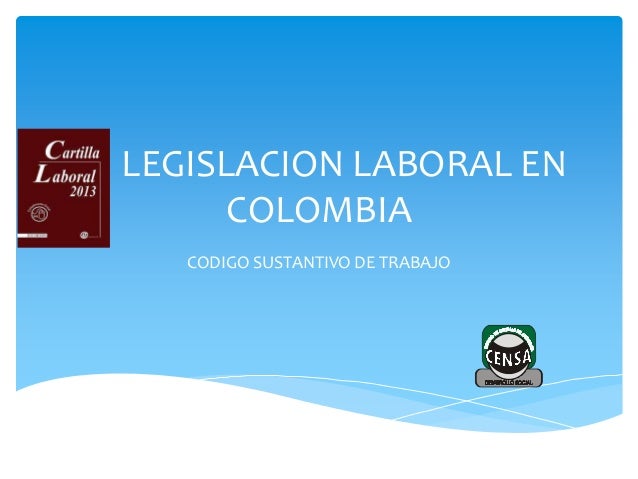HISTORIA LEGISLACION LABORAL COLOMBIA historia legislacion laboral colombia: