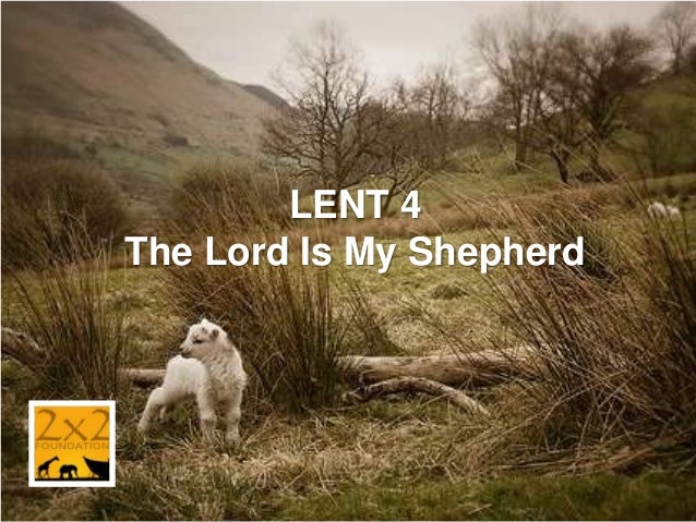 is my in lent4 the lord is my shepherd is my in lent4 the lord is my shepherd